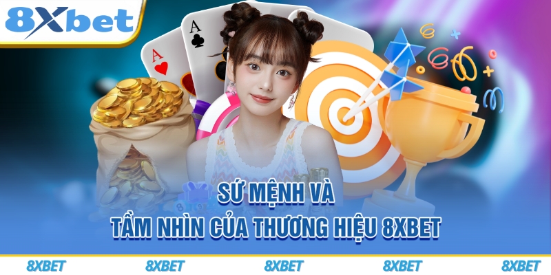 Tải App 8XBET VIP – Cá Cược Bóng Đá Uy Tín | Nhận Ngay 888K 6 Sứ mệnh và tầm nhìn của thương hiệu 8xbet